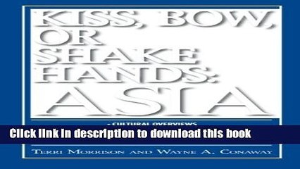 Read Kiss, Bow, Or Shake Hands Asia: How to Do Business in 13 Asian Countries Ebook Free