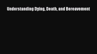 Read Understanding Dying Death and Bereavement PDF Full Ebook