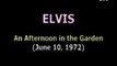 Elvis An afternoon in the garden June 10, 1972