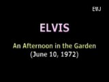 Elvis An afternoon in the garden June 10, 1972