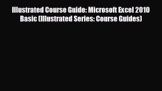Free [PDF] Downlaod Illustrated Course Guide: Microsoft Excel 2010 Basic (Illustrated Series: