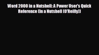 FREE DOWNLOAD Word 2000 in a Nutshell: A Power User's Quick Reference (In a Nutshell (O'Reilly))#