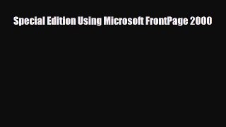 Free [PDF] Downlaod Special Edition Using Microsoft FrontPage 2000#  BOOK ONLINE