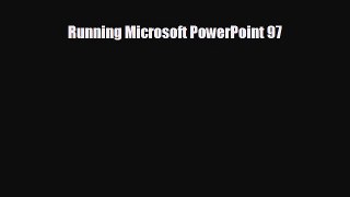 READ book Running Microsoft PowerPoint 97# READ ONLINE