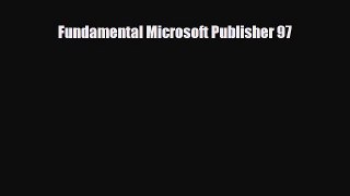 FREE DOWNLOAD Fundamental Microsoft Publisher 97# READ ONLINE