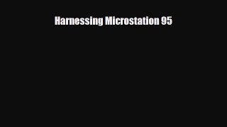 Free [PDF] Downlaod Harnessing Microstation 95#  BOOK ONLINE