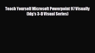 Free [PDF] Downlaod Teach Yourself Microsoft Powerpoint 97 Visually (Idg's 3-D Visual Series)#