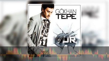 Gökhan Tepe - Vur
