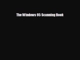 FREE PDF The Windows 95 Scanning Book# READ ONLINE