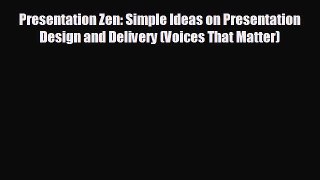 FREE DOWNLOAD Presentation Zen: Simple Ideas on Presentation Design and Delivery (Voices That