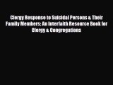 Read Clergy Response to Suicidal Persons & Their Family Members: An Interfaith Resource Book