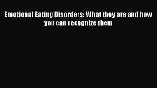 Read Emotional Eating Disorders: What they are and how you can recognize them Ebook Free