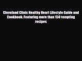 Read Cleveland Clinic Healthy Heart Lifestyle Guide and Cookbook: Featuring more than 150 tempting