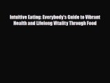 Read Intuitive Eating: Everybody's Guide to Vibrant Health and Lifelong Vitality Through Food
