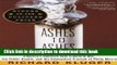 Read Ashes to Ashes: America s Hundred-Year Cigarette War, the Public Health, and the Unabashed