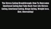 Read The Stress Eating Breakthrough: How To Overcome Emotional Eating And Take Back Your Life