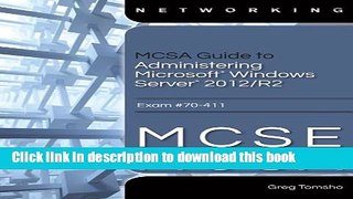 Read Bundle: MCSA Guide to Administering Microsoft Windows Server 2012/R2, Exam 70-411 +