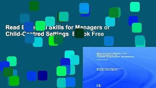Read Essential Skills for Managers of Child-Centred Settings  Ebook Free