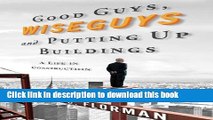 Download Good Guys, Wiseguys, and Putting Up Buildings: A Life in Construction PDF Online