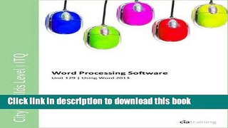 Read City   Guilds Level 1 ITQ - Unit 129 - Word Processing Software Using Microsoft Word 2013 PDF