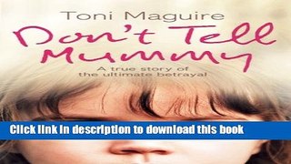 Download Don t Tell Mummy: A True Story of the Ultimate Betrayal  PDF Free