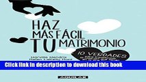 Read Haz mÃ¡s fÃ¡cil tu matrimonio (Spanish Edition)  Ebook Free