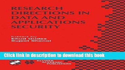 Read Research Directions in Data and Applications Security: IFIP TC11 / WG11.3 Sixteenth Annual