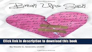 Download Break Ups Suck: A Girl s Guide to Surviving a Break Up  PDF Online