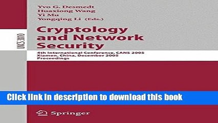 Read Cryptology and Network Security: 4th International Conference, CANS 2005, Xiamen, China,