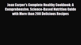 Download Jean Carper's Complete Healthy Cookbook: A Comprehensive Science-Based Nutrition Guide