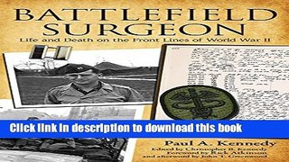 Read Battlefield Surgeon: Life and Death on the Front Lines of World War II (American Warrior