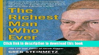Download The Richest Man Who Ever Lived: The Life and Times of Jacob Fugger  PDF Online