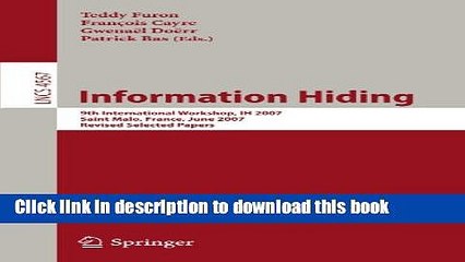 Read Information Hiding: 9th International Workshop, IH 2007, Saint Malo, France, June 11-13,