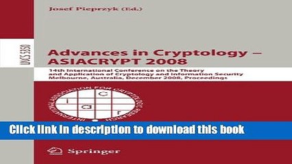 Read Advances in Cryptology - ASIACRYPT 2008: 14th International Conference on the Theory and