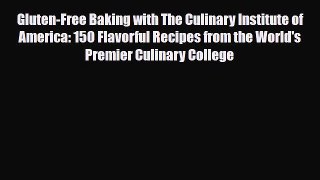 Read Gluten-Free Baking with The Culinary Institute of America: 150 Flavorful Recipes from