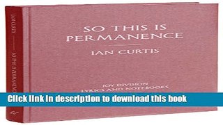 Download So This is Permanence: Joy Division Lyrics and Notebooks  PDF Free