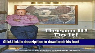 Read Dream It! Do It!: My Half-Century Creating Disneyâ€™s Magic Kingdoms (Disney Editions