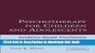 Read Book Psychotherapy for Children and Adolescents: Evidence-Based Treatments and Case Examples