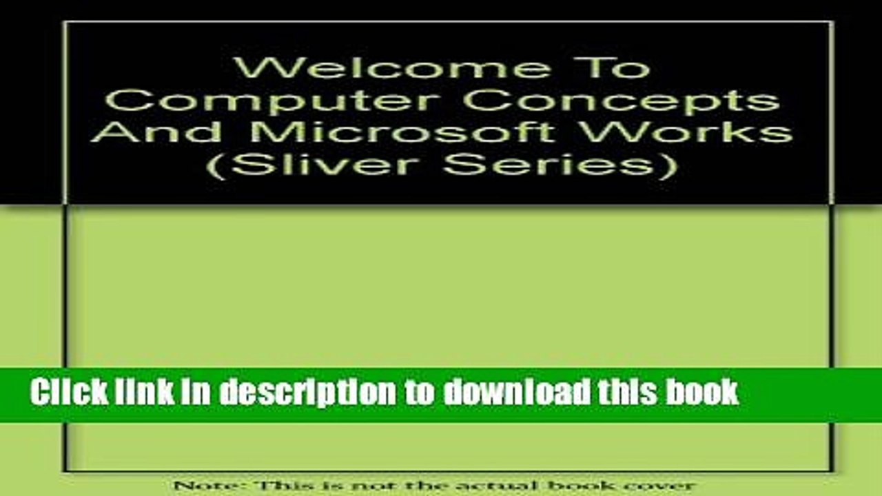 Read Welcome To Computer Concepts And Microsoft Works (Sliver Series) Ebook Free