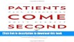 Read Patients Come Second: Leading Change by Changing the Way You Lead  PDF Online