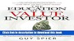 Read The Education of a Value Investor: My Transformative Quest for Wealth, Wisdom, and