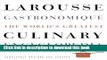 Read Larousse Gastronomique: The World s Greatest Culinary Encyclopedia, Completely Revised and