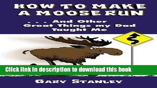 Read How To Make A Moose Run  Ebook Free