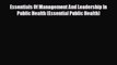 different  Essentials Of Management And Leadership In Public Health (Essential Public Health)