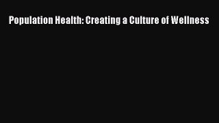 there is Population Health: Creating a Culture of Wellness