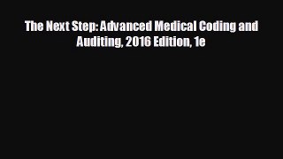 behold The Next Step: Advanced Medical Coding and Auditing 2016 Edition 1e