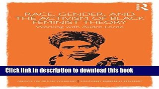 Read Book Race, Gender and the Activism of Black Feminist Theory: Working with Audre Lorde