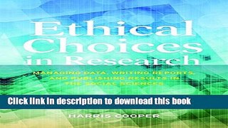 Read Ethical Choices in Research: Managing Data Writing Reports and Publishing Results in the