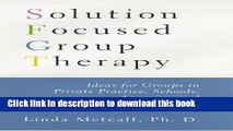 Read Book Solution Focused Group Therapy: Ideas for Groups in Private Practise, Schools, E-Book Free