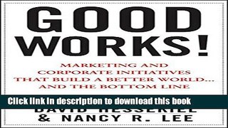 Download Good Works!: Marketing and Corporate Initiatives that Build a Better World...and the